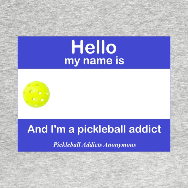 Pickleball Addicts Anonymous Name Tag by numpdog